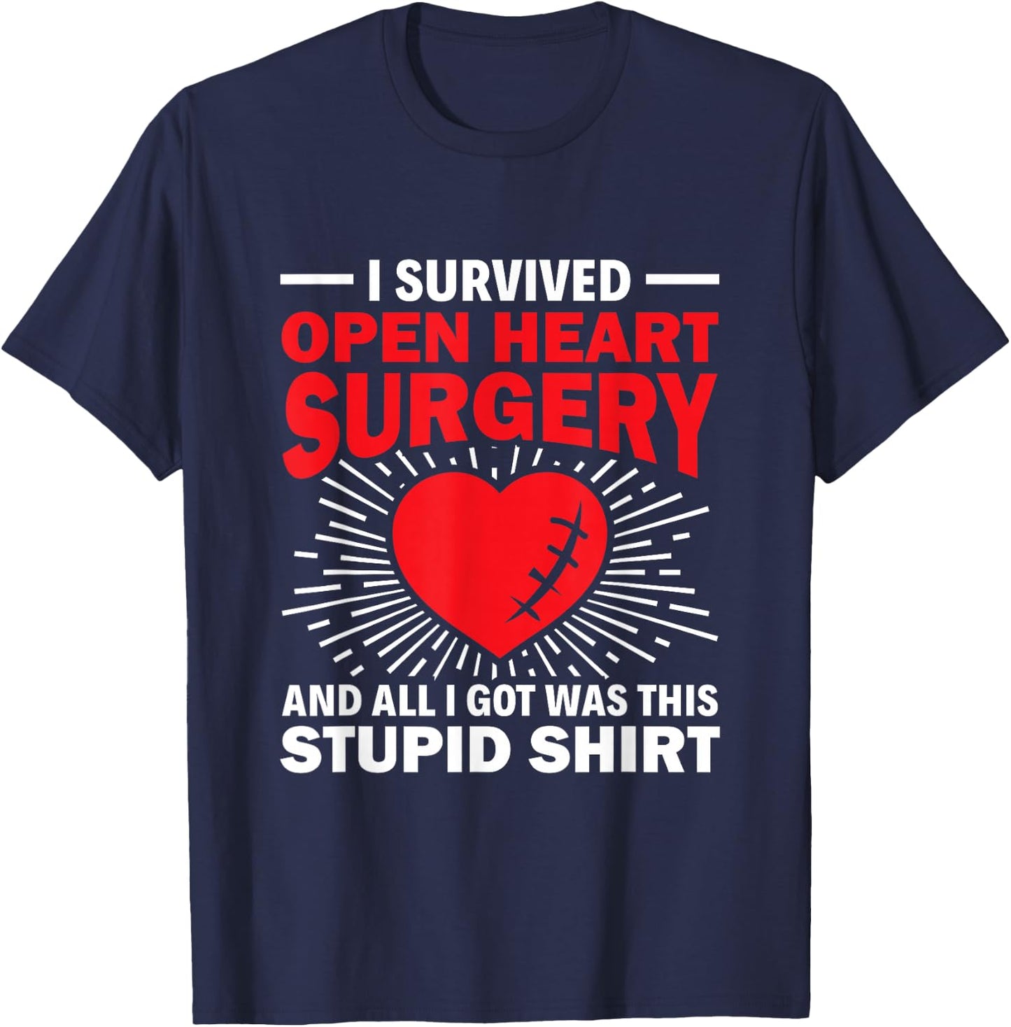 Survived Open Heart Surgery Stupid - Bypass Heart Defect T-Shirt - T-Shirt | Navy