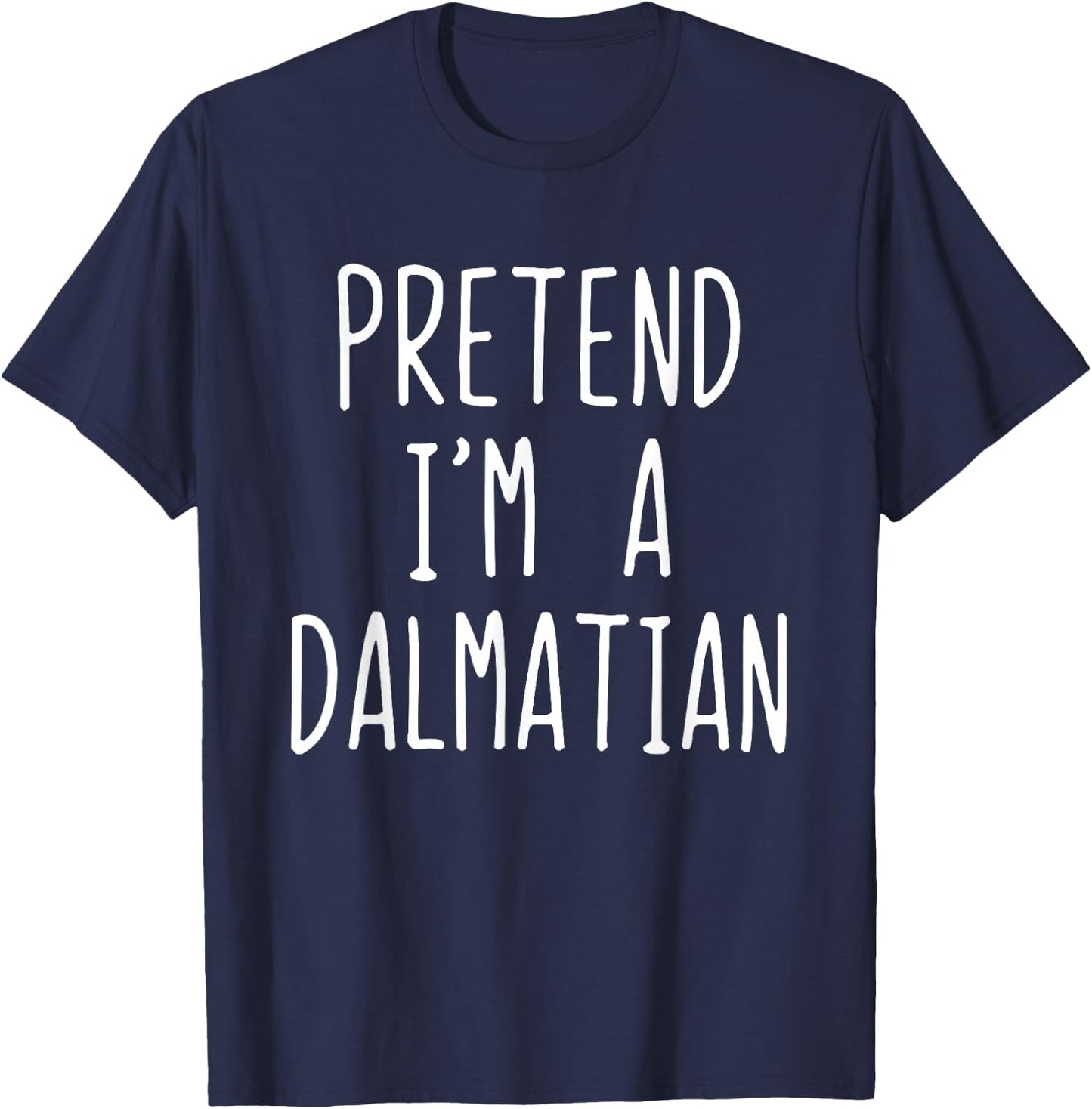 Pretend I'm Dalmatian Dog Costume Halloween Lazy Adult T-Shirt - T-Shirt | Navy