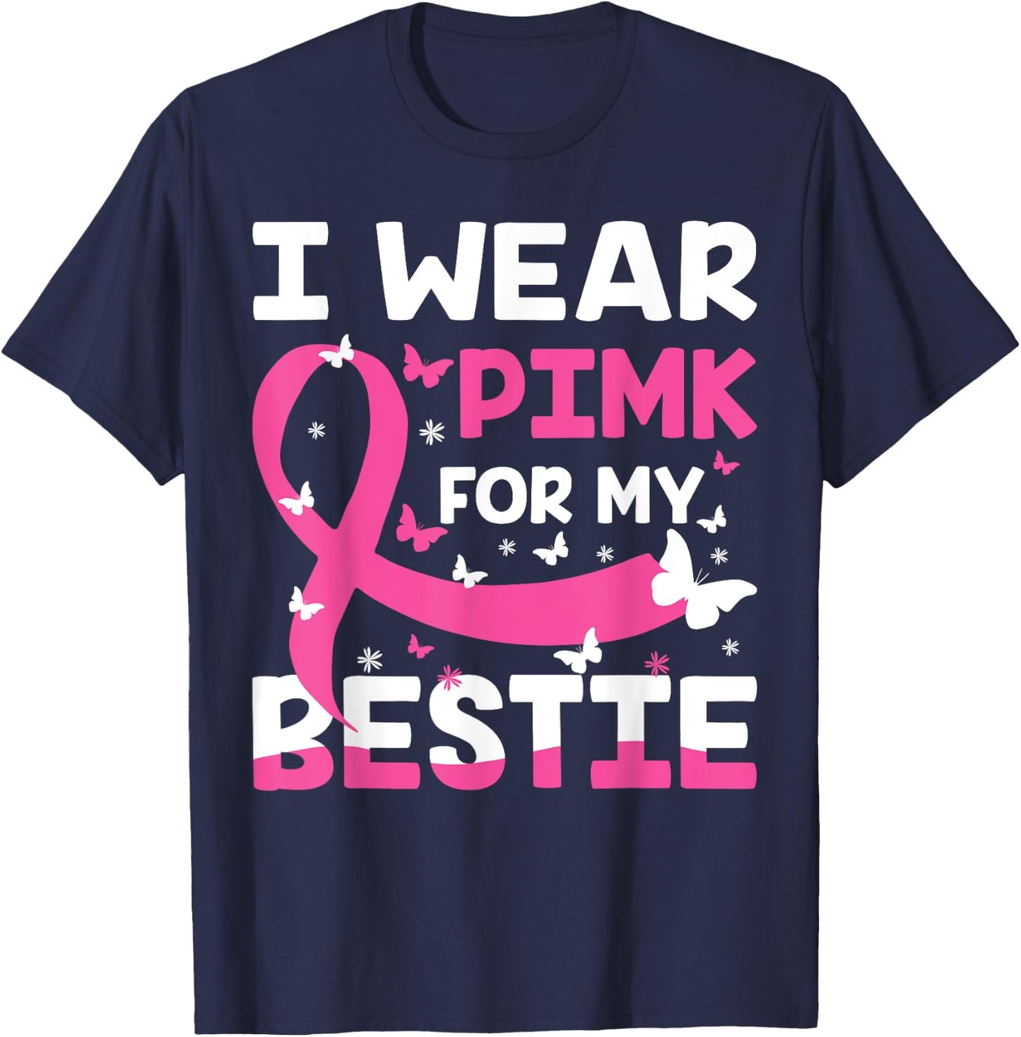 Wear Pink For My Friend, I Wear Pink For My Bestie Pink T-Shirt - T-Shirt | Navy