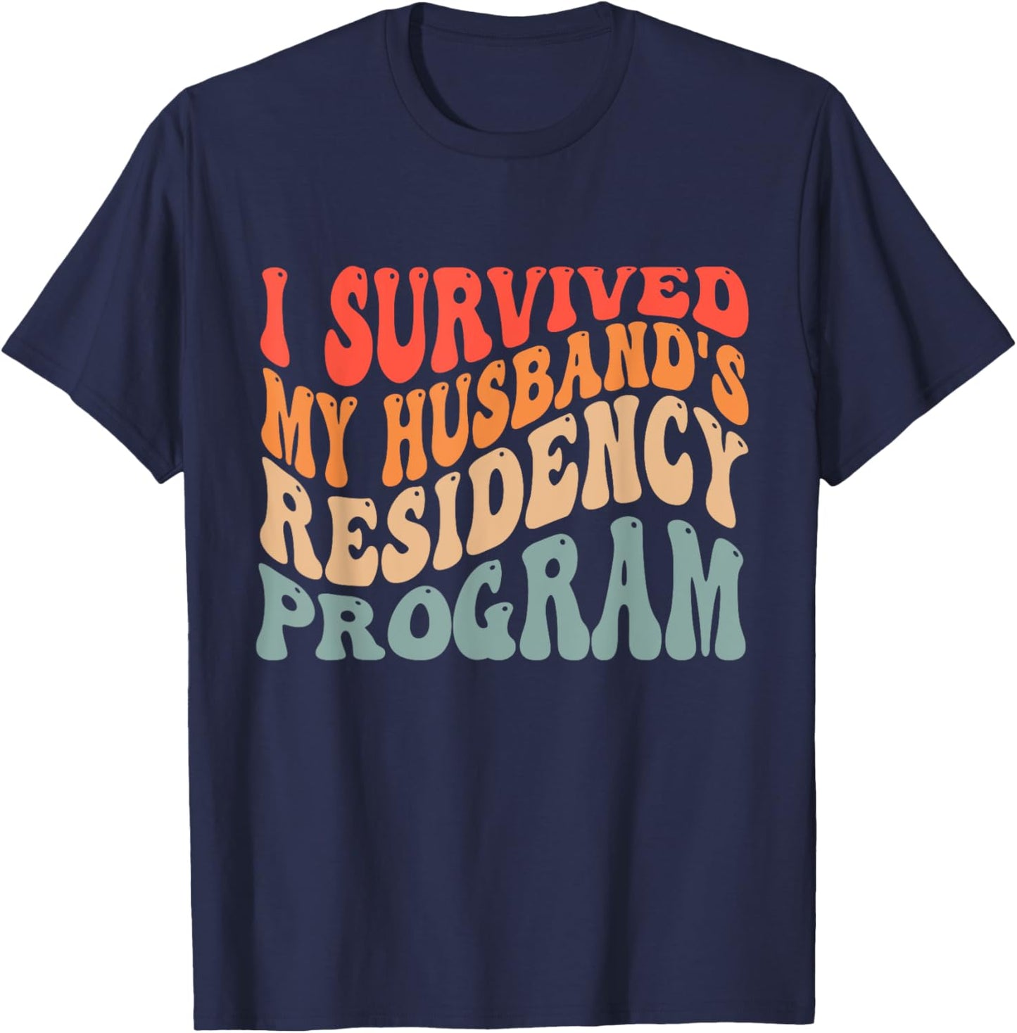 I Survived My Husbands Residency Program T-Shirt - T-Shirt | Navy