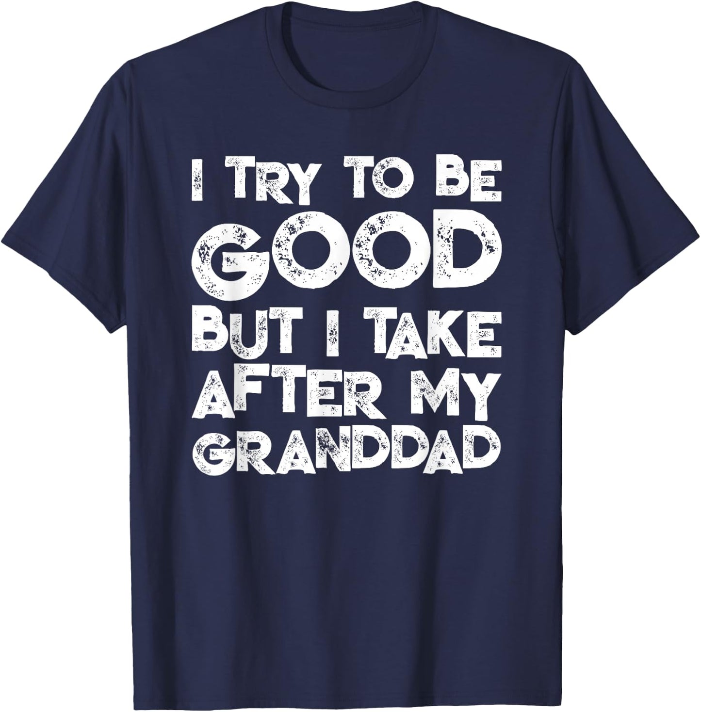 I Try To Be Good But I Take After My GRANDDAD Funny Kids T-Shirt - T-Shirt | Navy