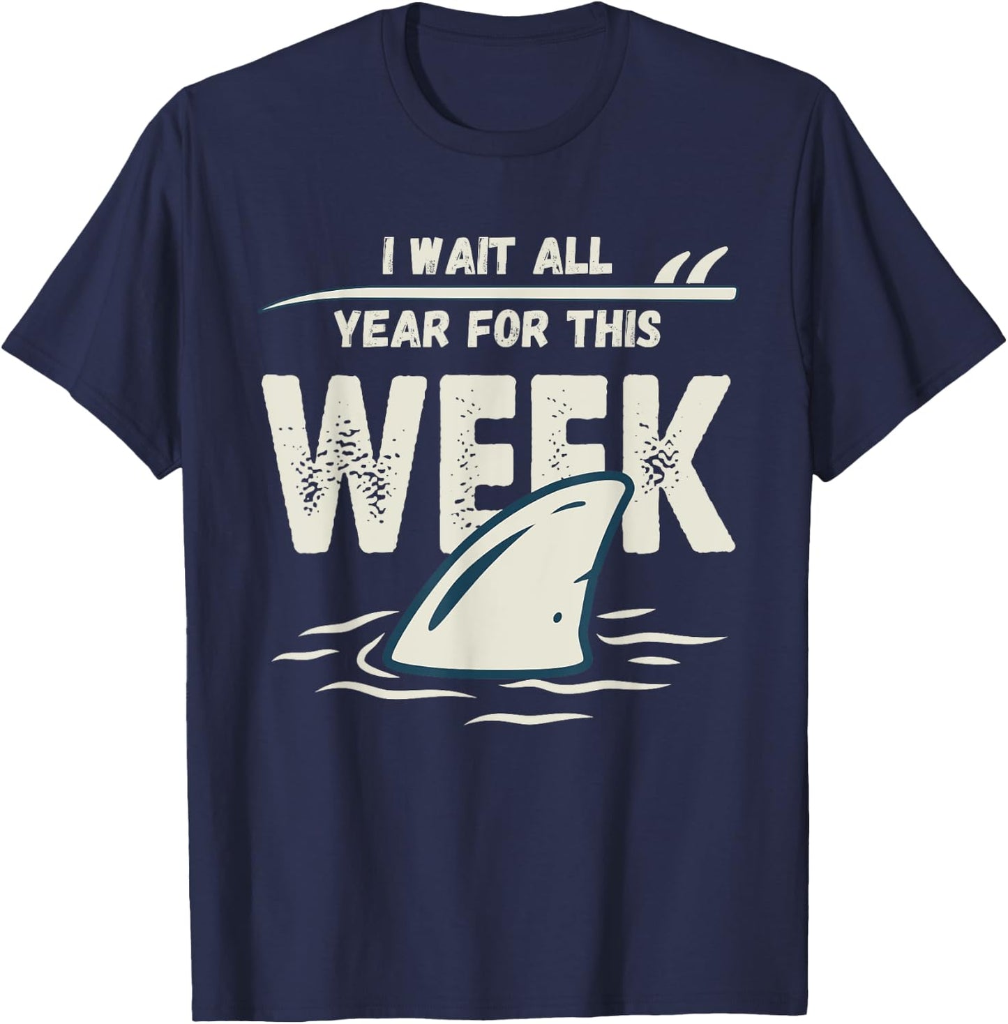 I Wait All Year For This Week, Funny Shark and T-Shirt - T-Shirt | Navy
