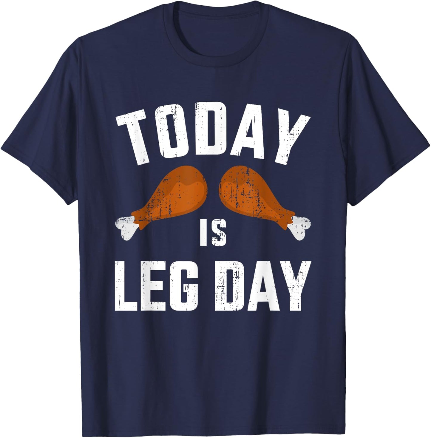 Funny today is leg day for gym and fitness thanksgiving T-Shirt - T-Shirt | Navy