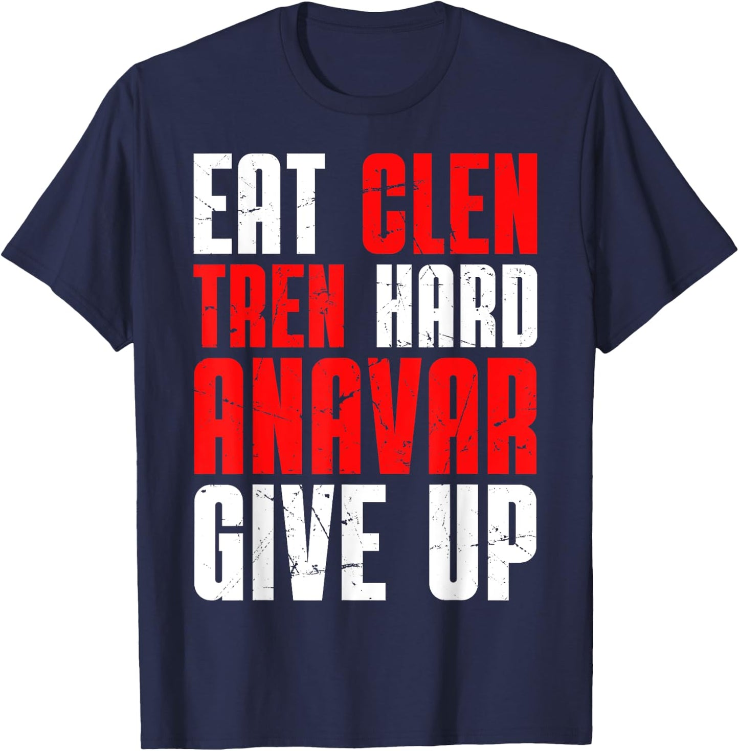 Eat Clen Tren Hard Anavar Give Up T-Shirt - T-Shirt | Navy