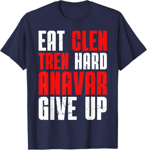 Eat Clen Tren Hard Anavar Give Up T-Shirt - T-Shirt | Navy