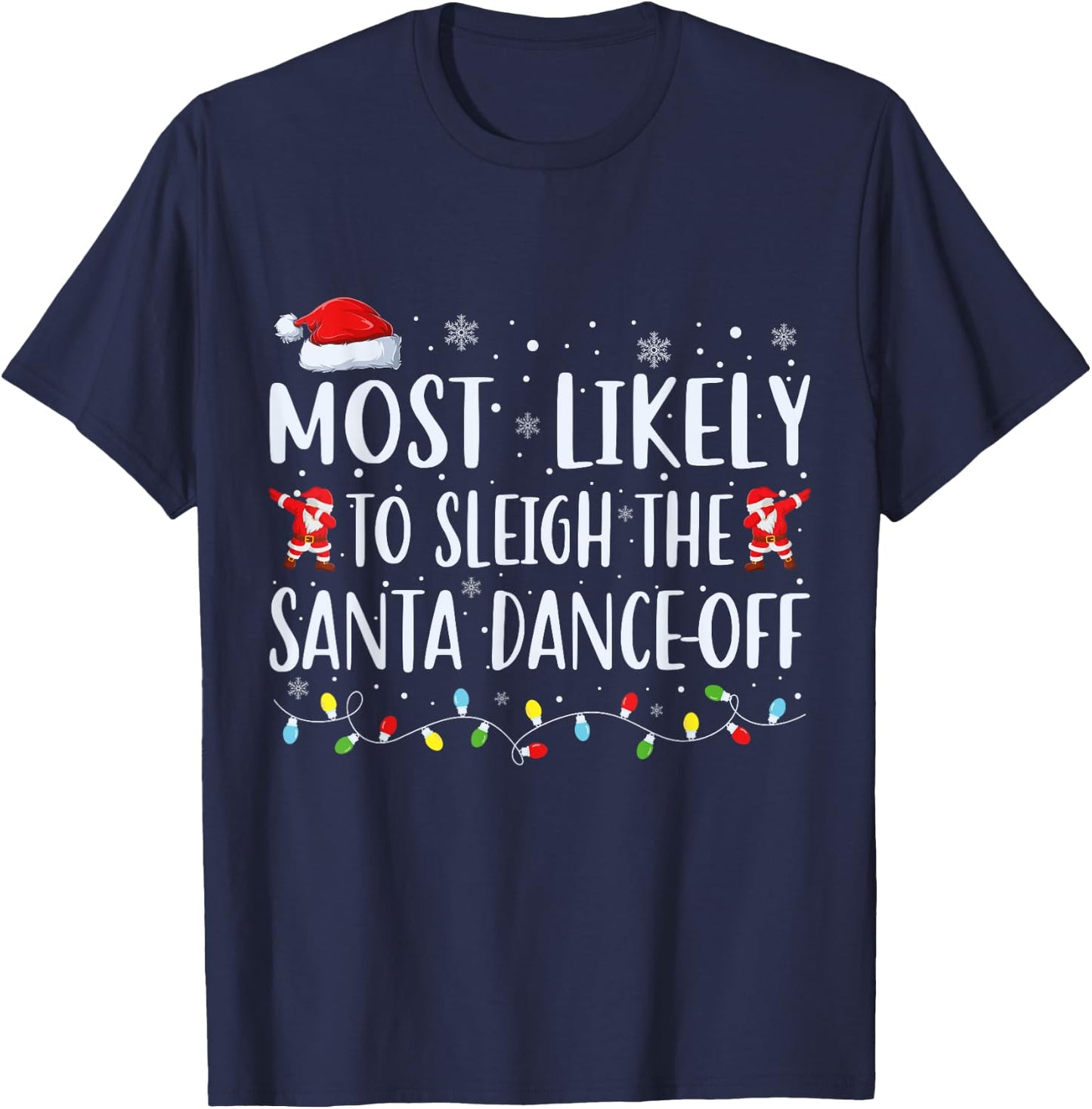 Most Likely To Sleigh The Santa Dance-Off Matching Christmas T-Shirt - T-Shirt | Navy