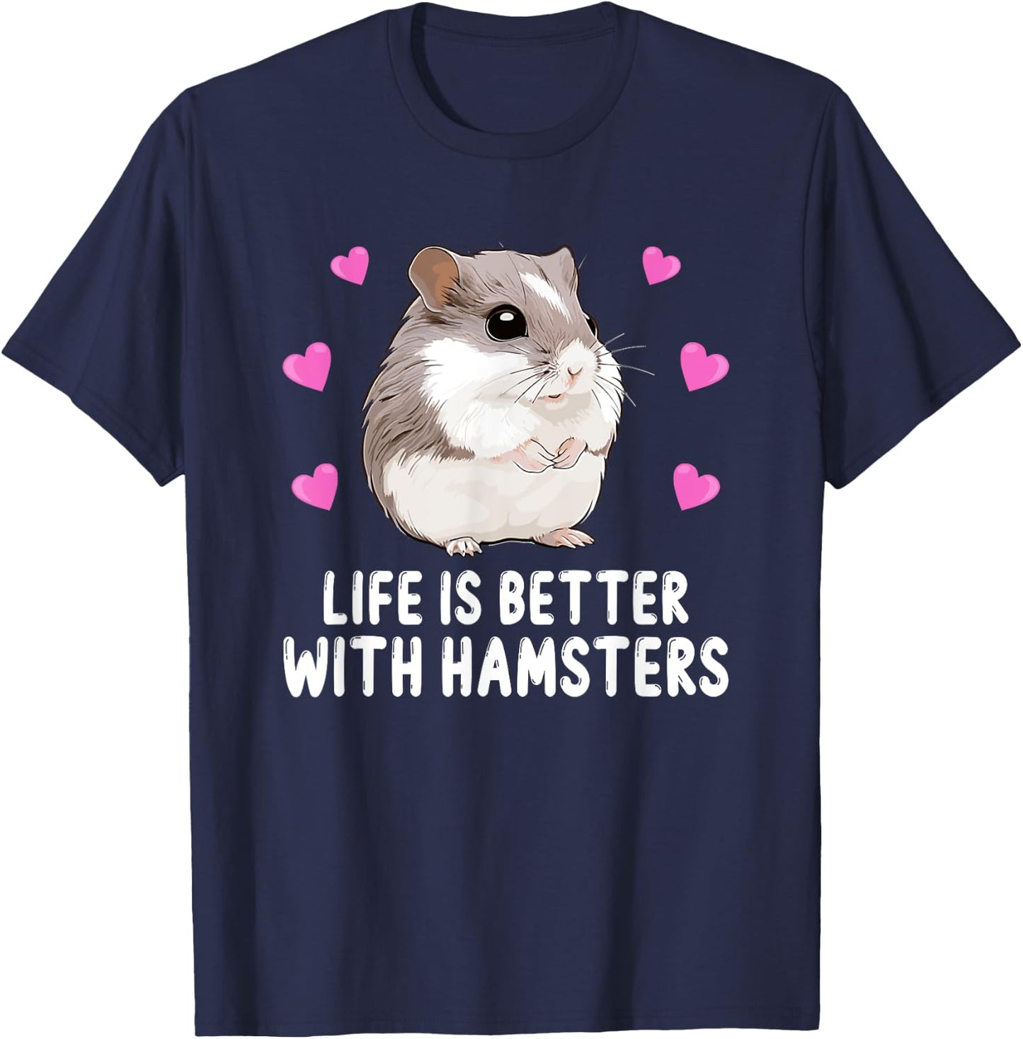 Life is Better With Hamsters Chinese Dwarf Hamster Lover T-Shirt - T-Shirt | Navy