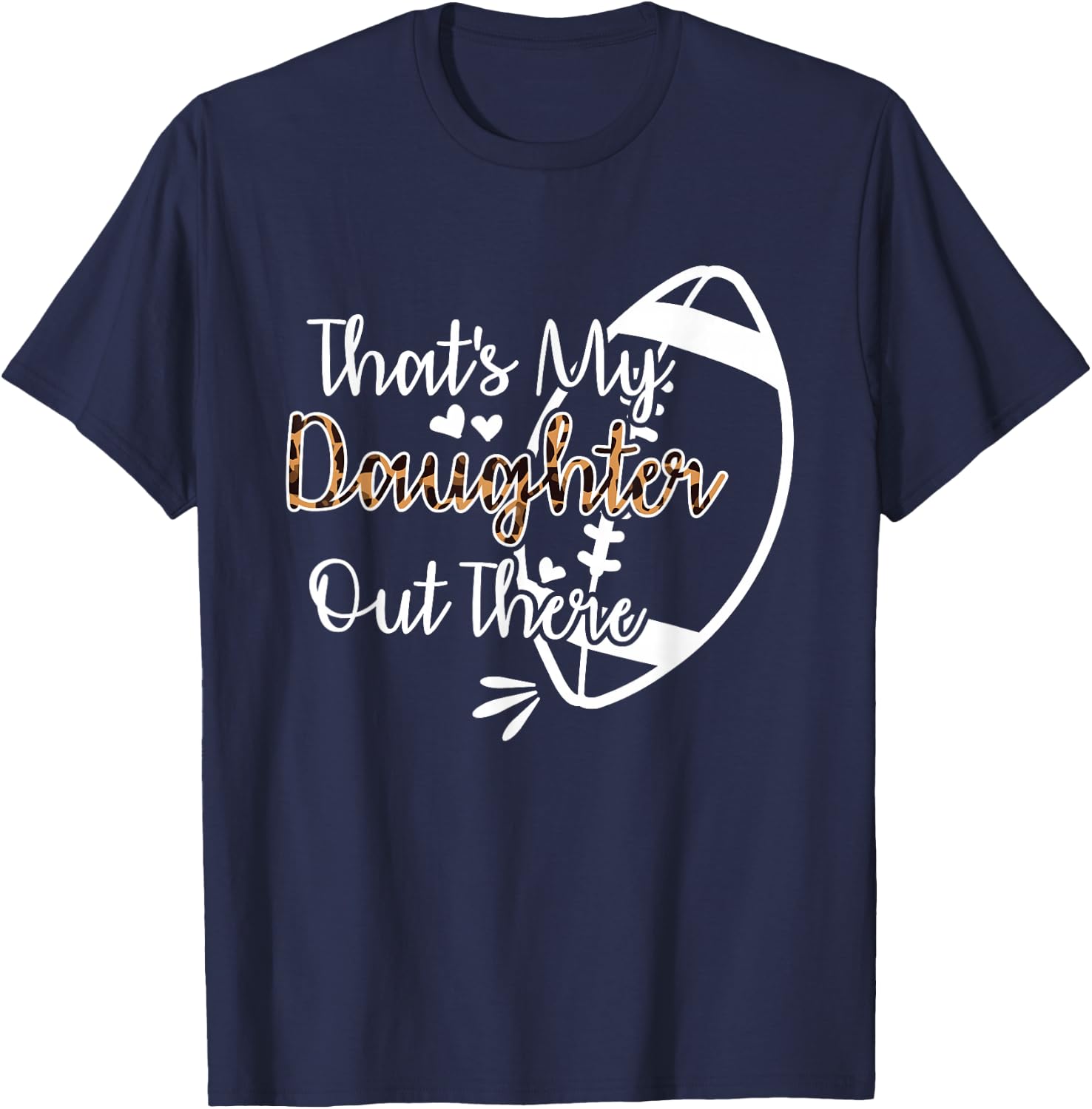 That's My Daughter Out There Football T-Shirt - T-Shirt | Navy