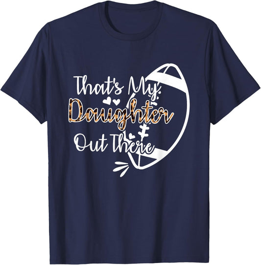 That's My Daughter Out There Football T-Shirt - T-Shirt | Navy