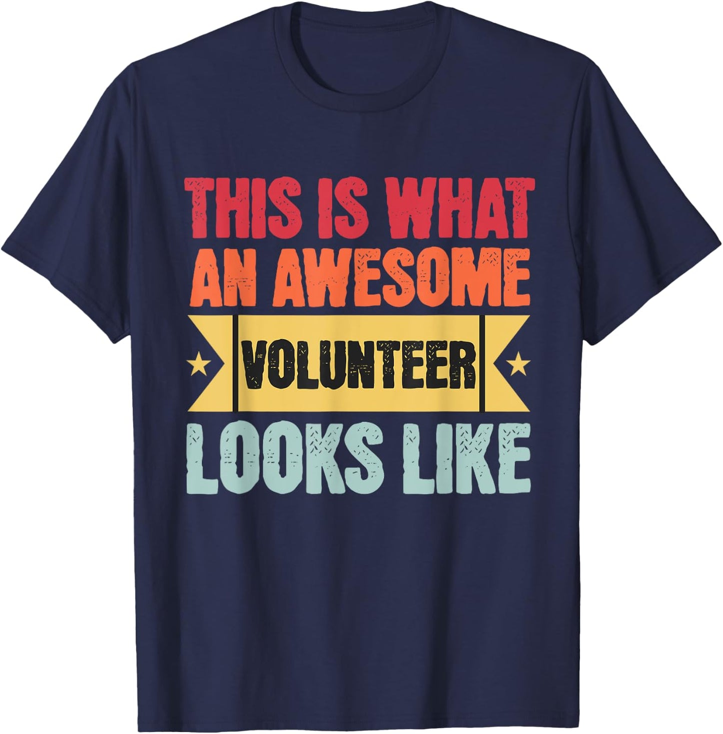 This Is What An Awesome Volunteer Looks Like Funny Volunteer T-Shirt - T-Shirt | Navy