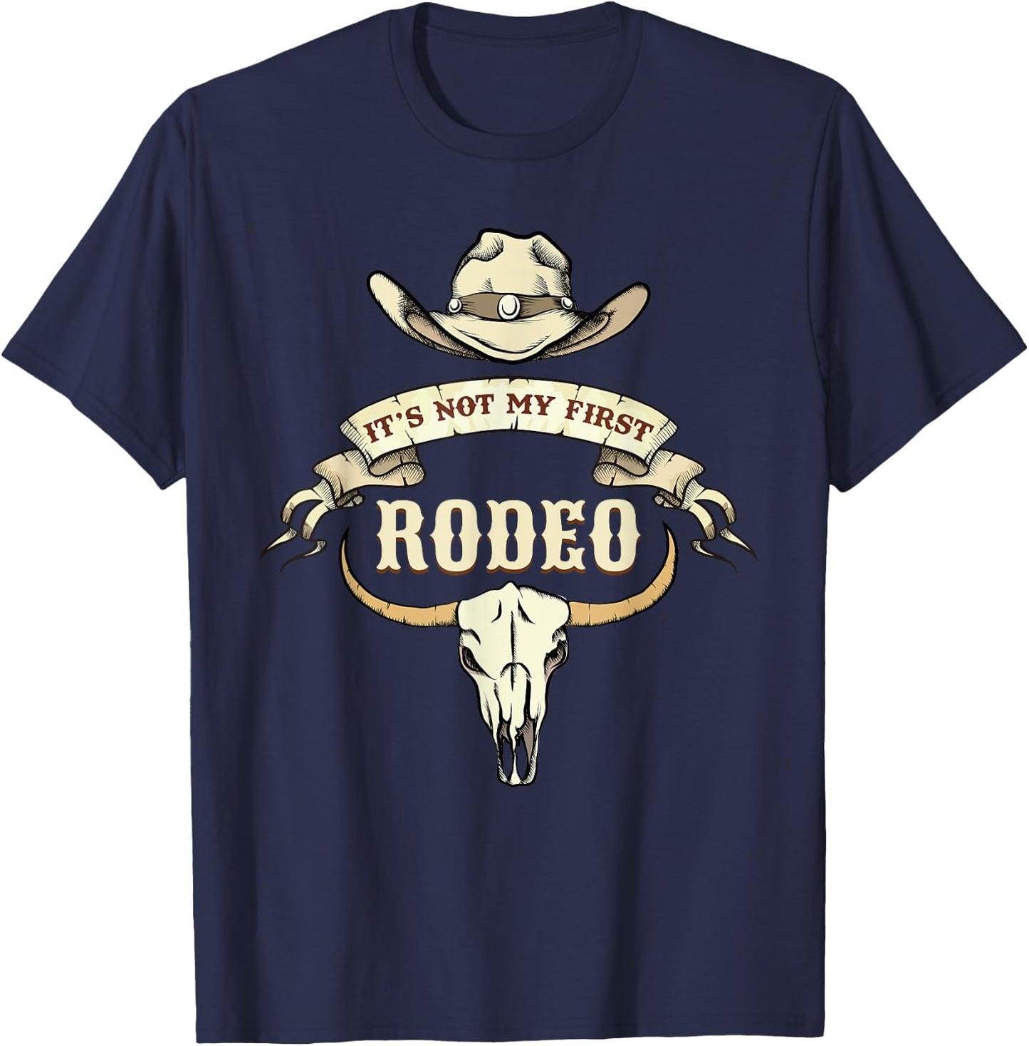 It's Not My First Rodeos Cowboy Rodeo Ranch T-Shirt - T-Shirt | Navy