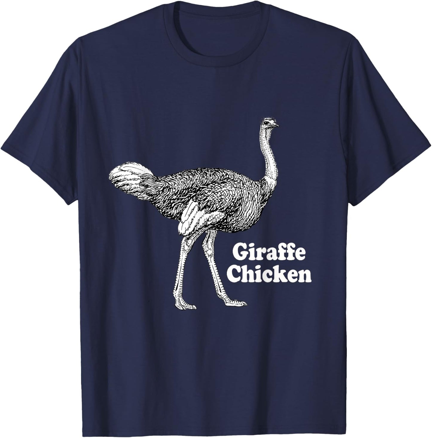 Giraffe Chicken Men Women Gift Funny Ostrich Quote T-Shirt - T-Shirt | Navy