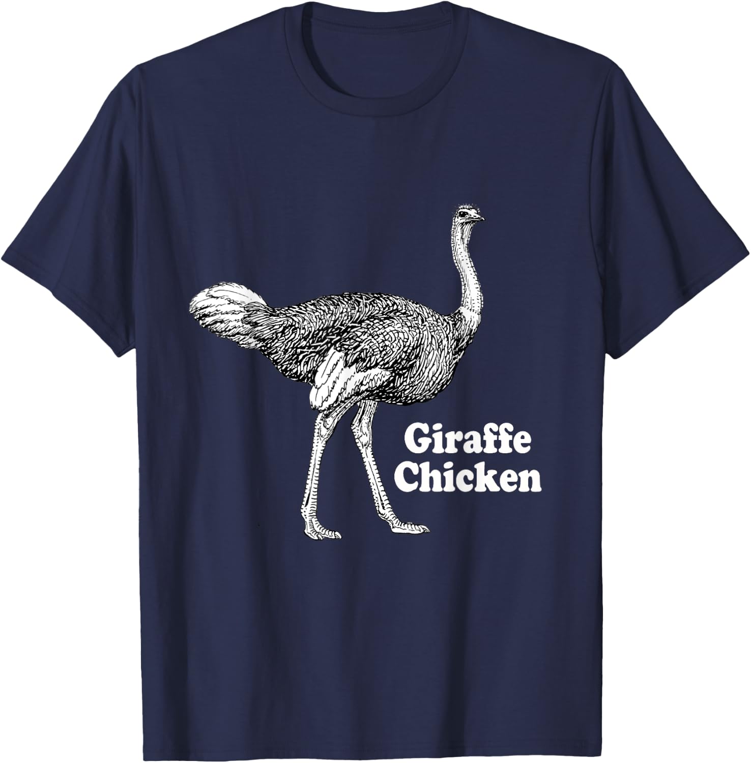 Giraffe Chicken Men Women Gift Funny Ostrich Quote T-Shirt - T-Shirt | Navy