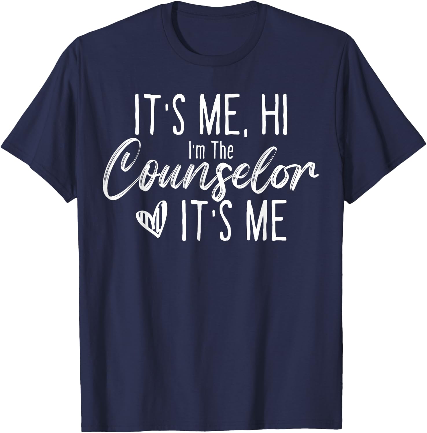 School Counselor It's Me Hi I'm The Counselor Back to School T-Shirt - T-Shirt | Navy