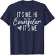 School Counselor It's Me Hi I'm The Counselor Back to School T-Shirt - T-Shirt | Navy