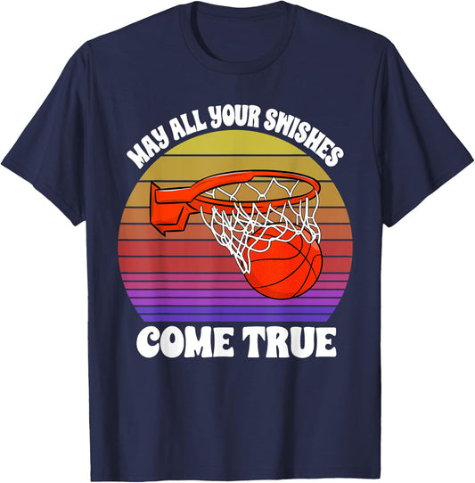 May All Your Swishes Come True Basketball Player Game Love T-Shirt - T-Shirt | Navy
