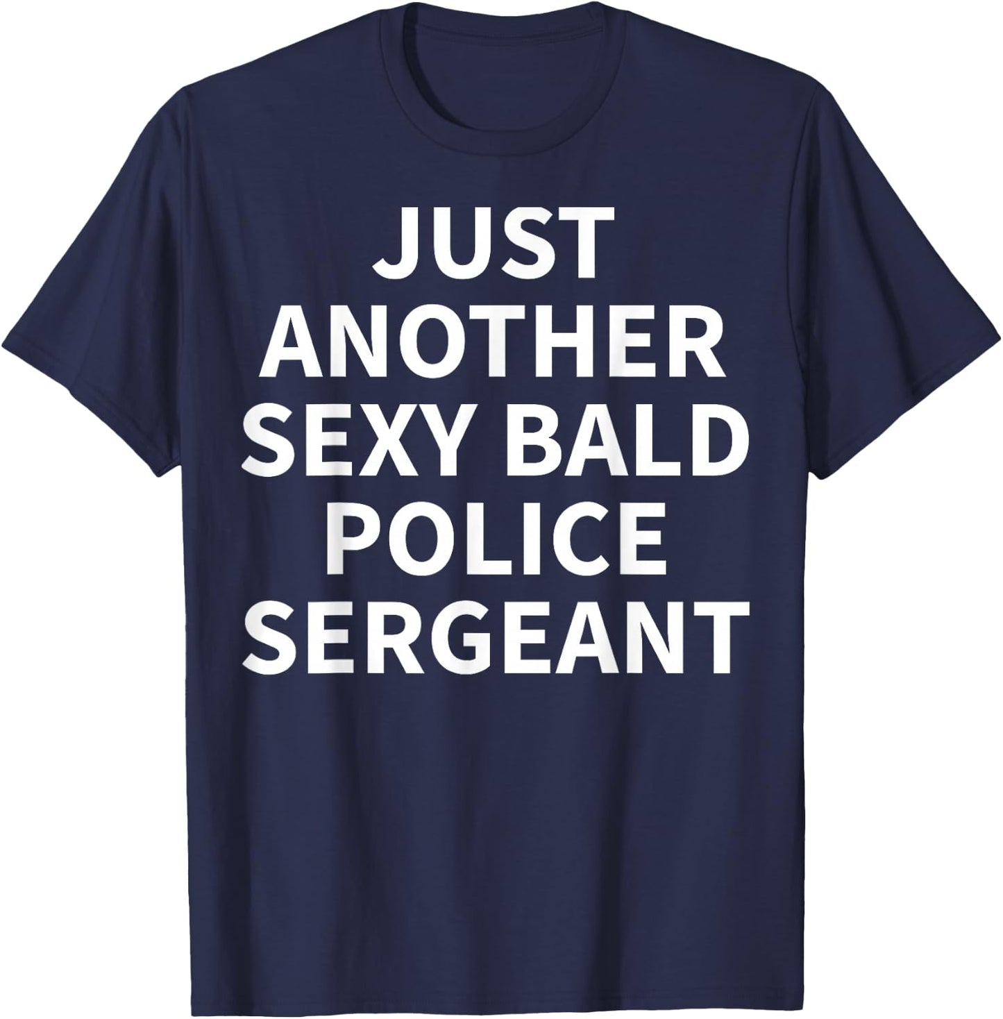 Police Sergeant Apparel | Funny Bald Sergeants Design T-Shirt - T-Shirt | Navy