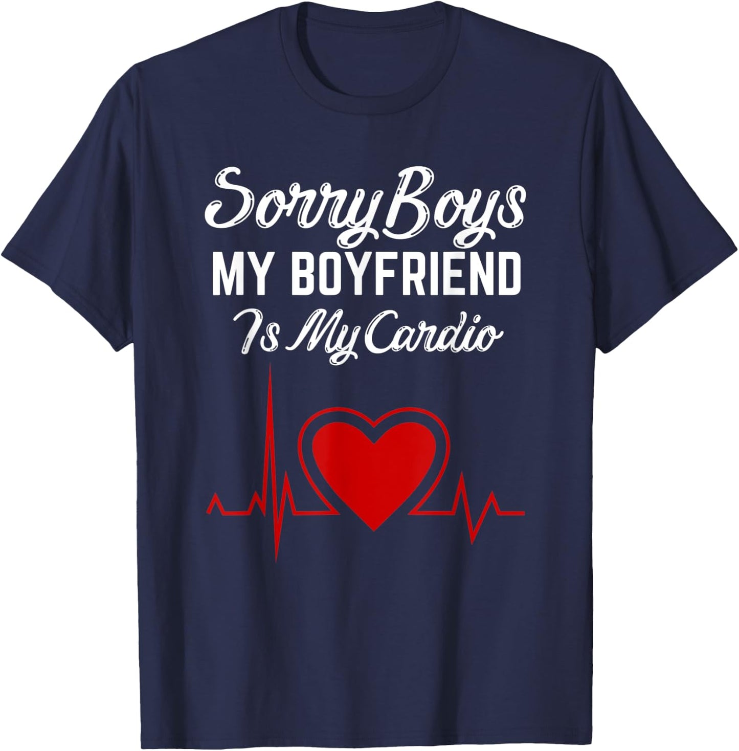 Sorry Boys My Boyfriend Is my Cardio Heart Valentines Day T-Shirt - T-Shirt | Navy
