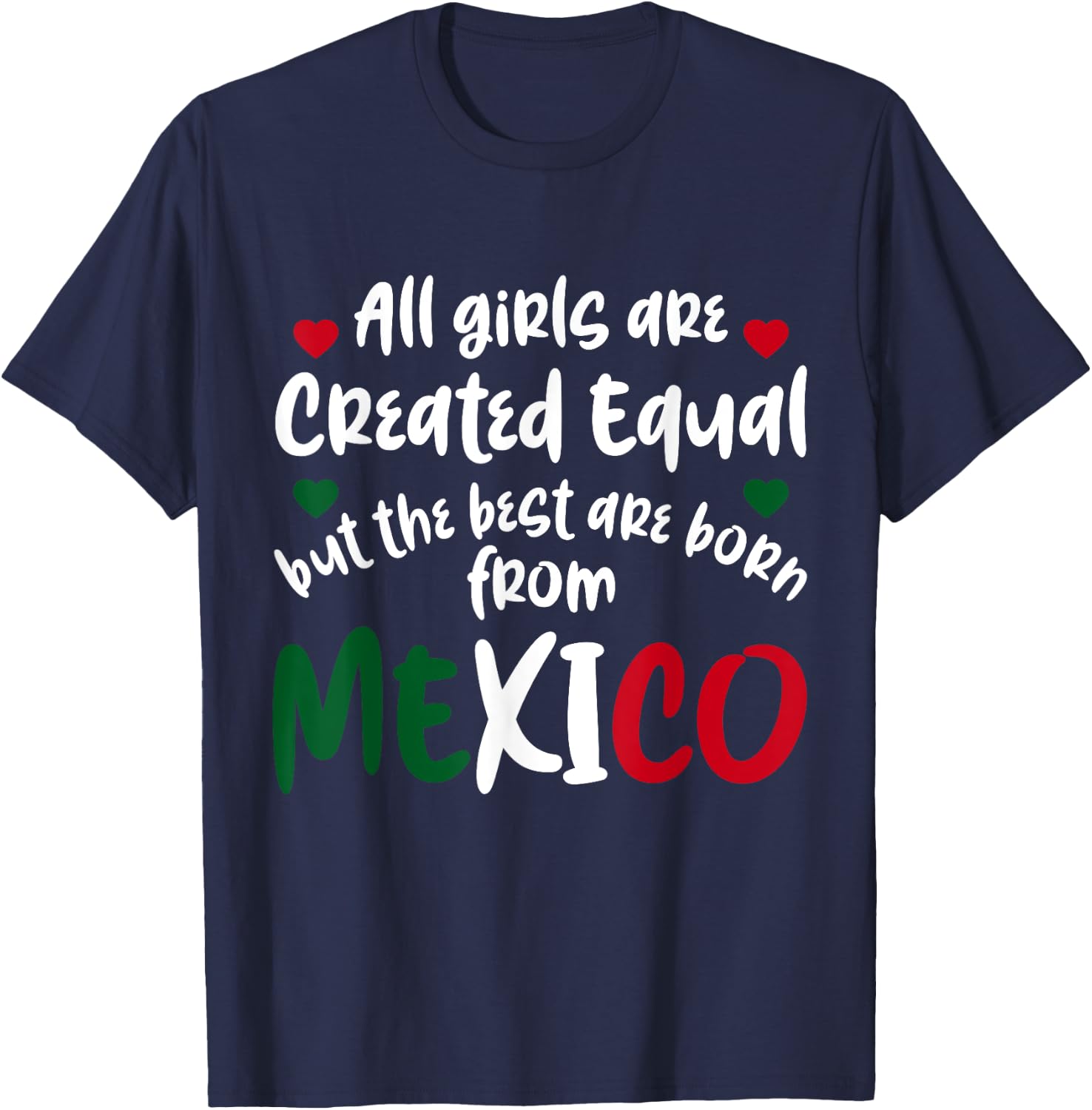 Mexico Girl Mexican Girls All Girls Are Created Equal Mexico T-Shirt - T-Shirt | Navy