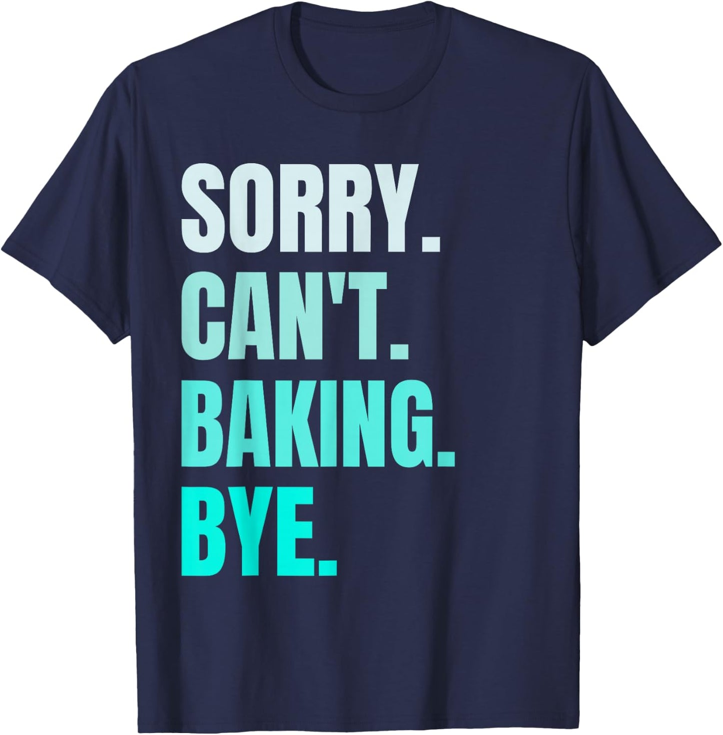 Sorry Can't Baking Bye Retro Baker Lover Funny Baking Lovers T-Shirt - T-Shirt | Navy