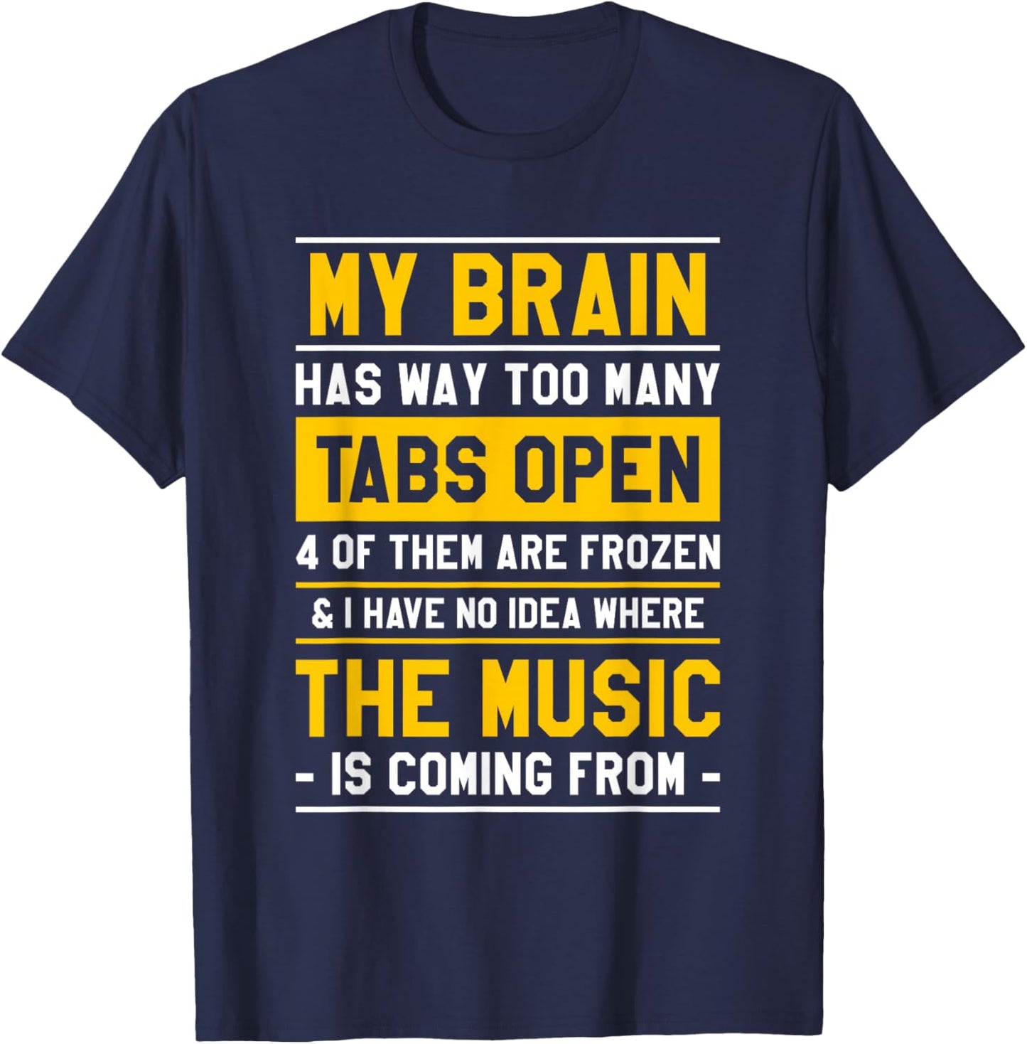 My Brain Has Way Too Many Tabs Open 4 Of Them Are Frozen T-Shirt - T-Shirt | Navy