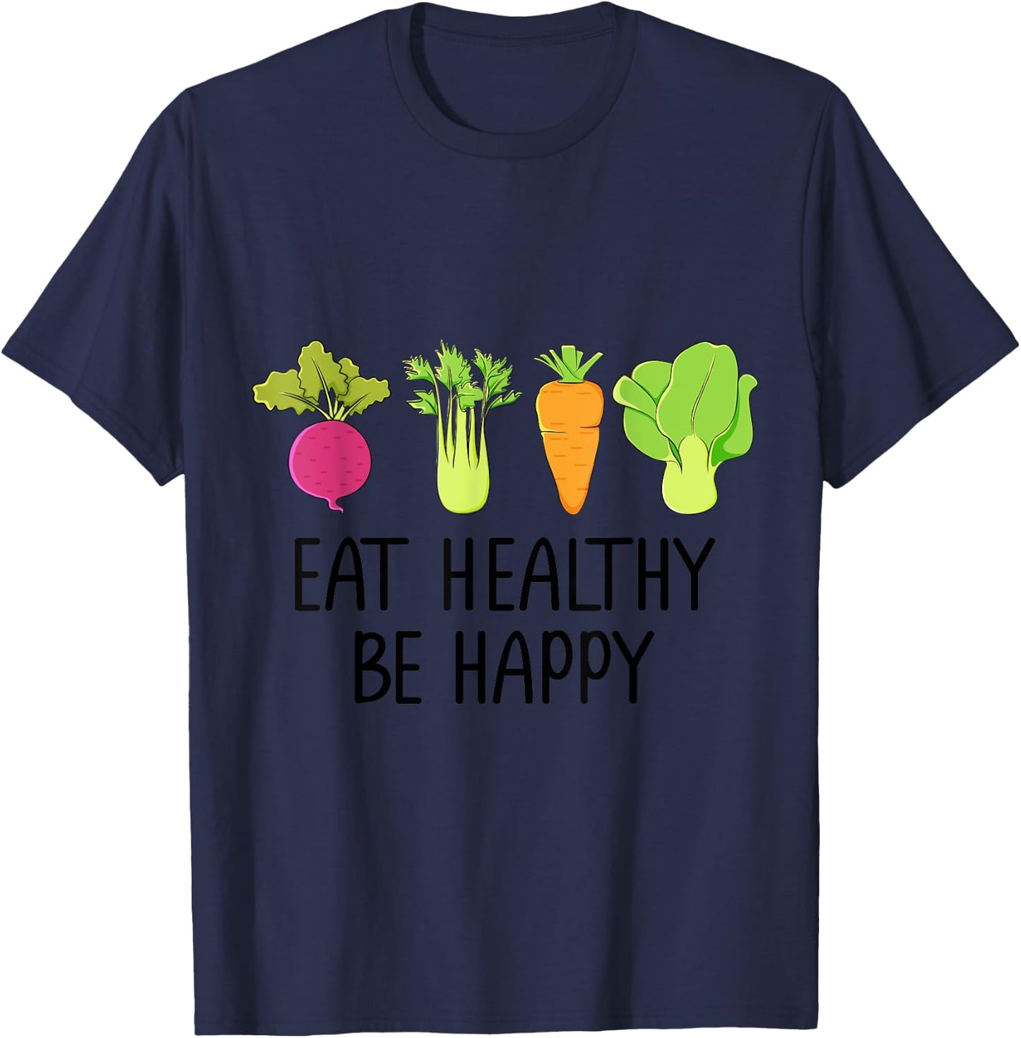 Eat healthy Eat green veggies Be healthy and happy T-Shirt - T-Shirt | Navy