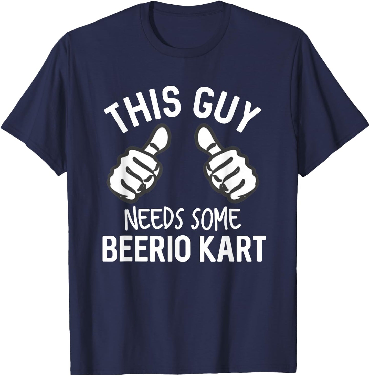 This Guy Needs Some Beerio Kart Funny Beer Party Supplies T-Shirt - T-Shirt | Navy