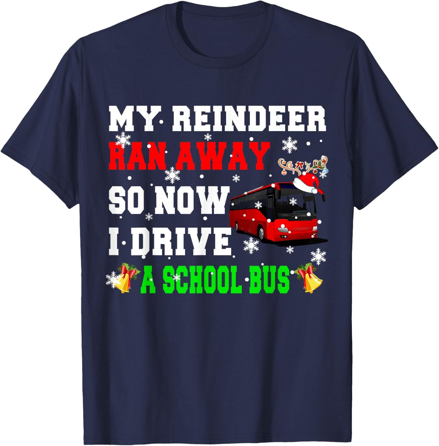 Reindeer Ran Away Now I Drive A School Bus Xmas Santa Driver T-Shirt - T-Shirt | Navy