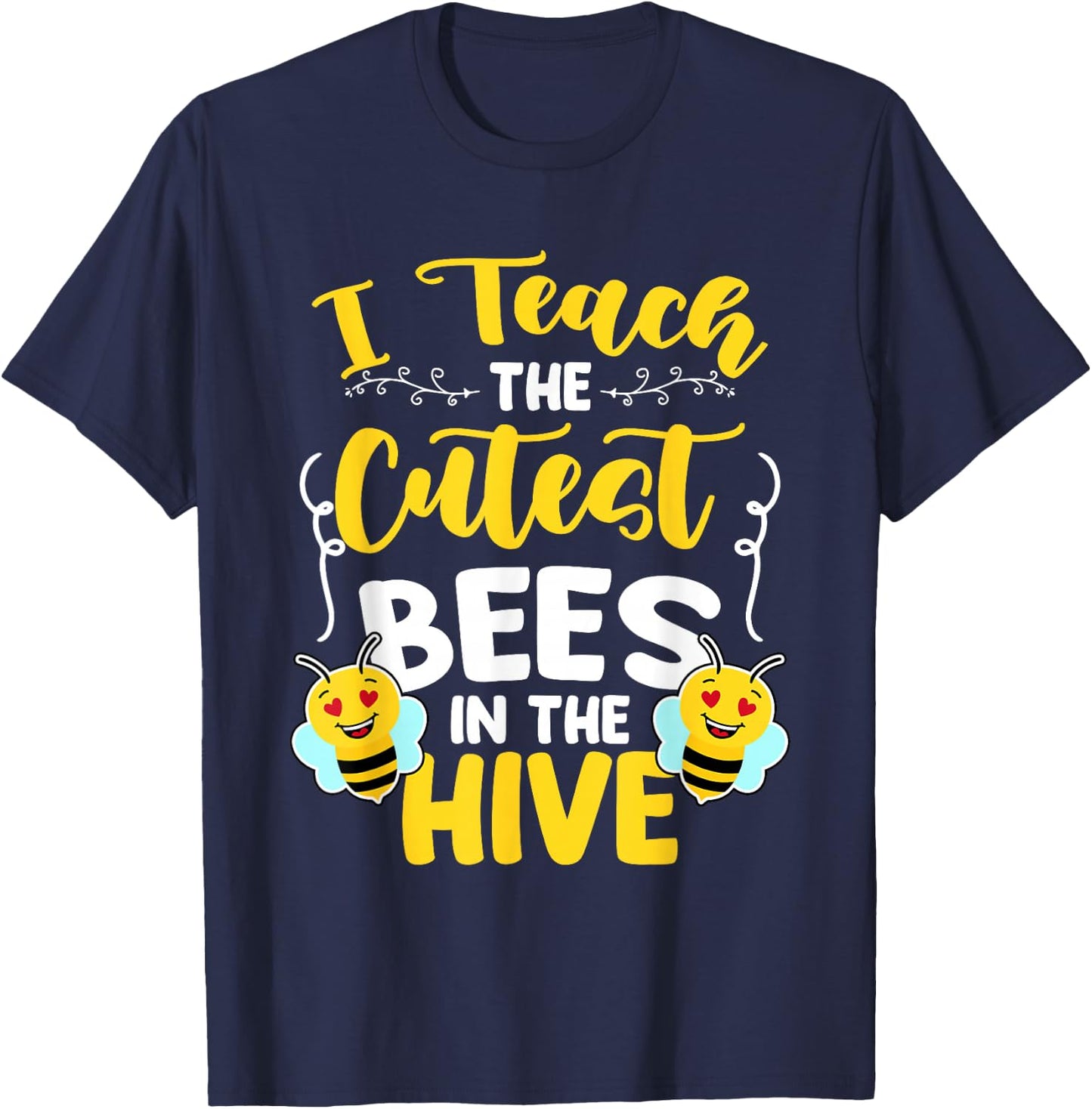 I Teach The Cutest Bees In The Beehive Bee Teacher T-Shirt - T-Shirt | Navy