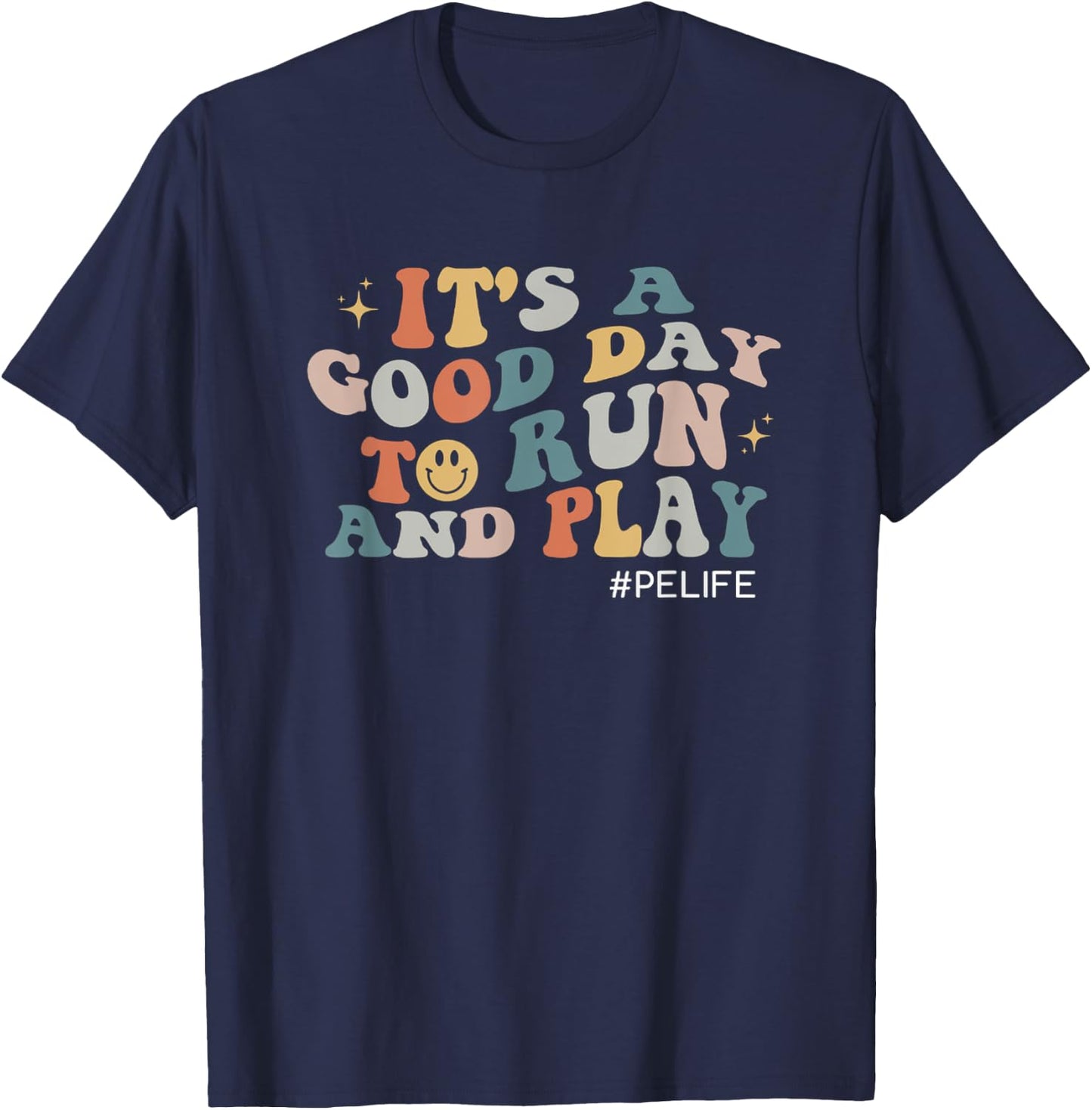 Its A Good Day To Run And Play PE Teacher Physical Education T-Shirt - T-Shirt | Navy