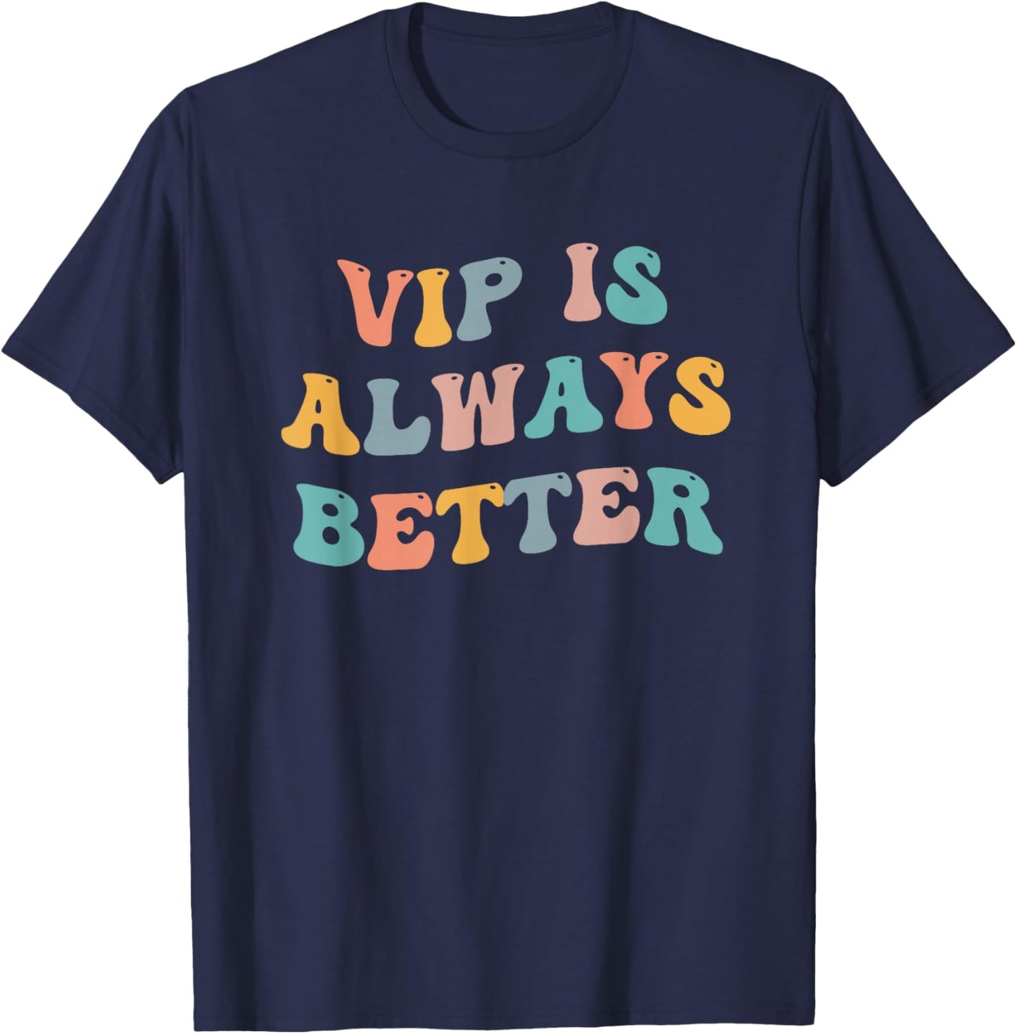 VIP is Always Better Meme Fake German Heiress Fan Funny Joke T-Shirt - T-Shirt | Navy