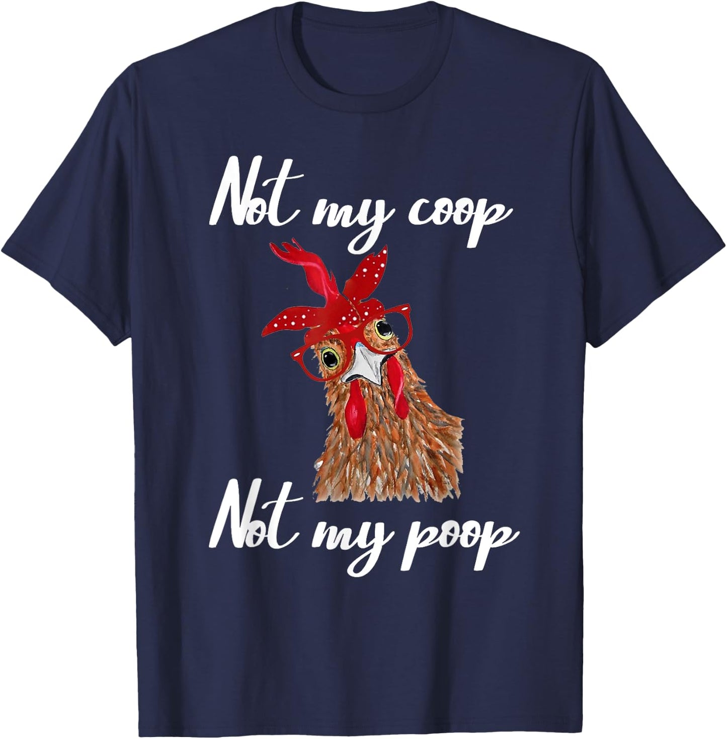 Not My Coop Not My Poop Not Today Funny Cute Chicken Glasses T-Shirt - T-Shirt | Navy