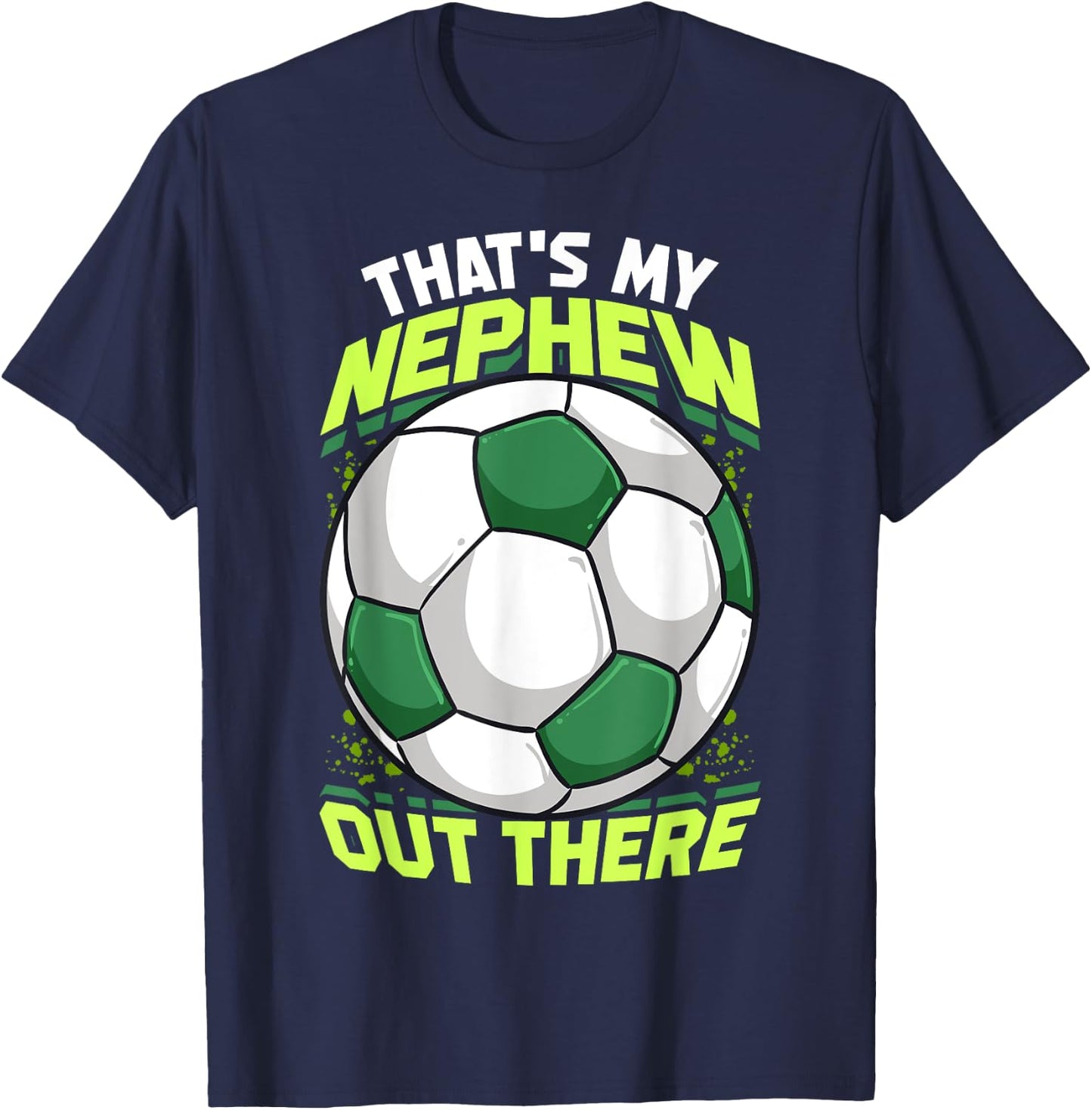 That's My Nephew Out There Soccer for Aunt Uncle T-Shirt - T-Shirt | Navy