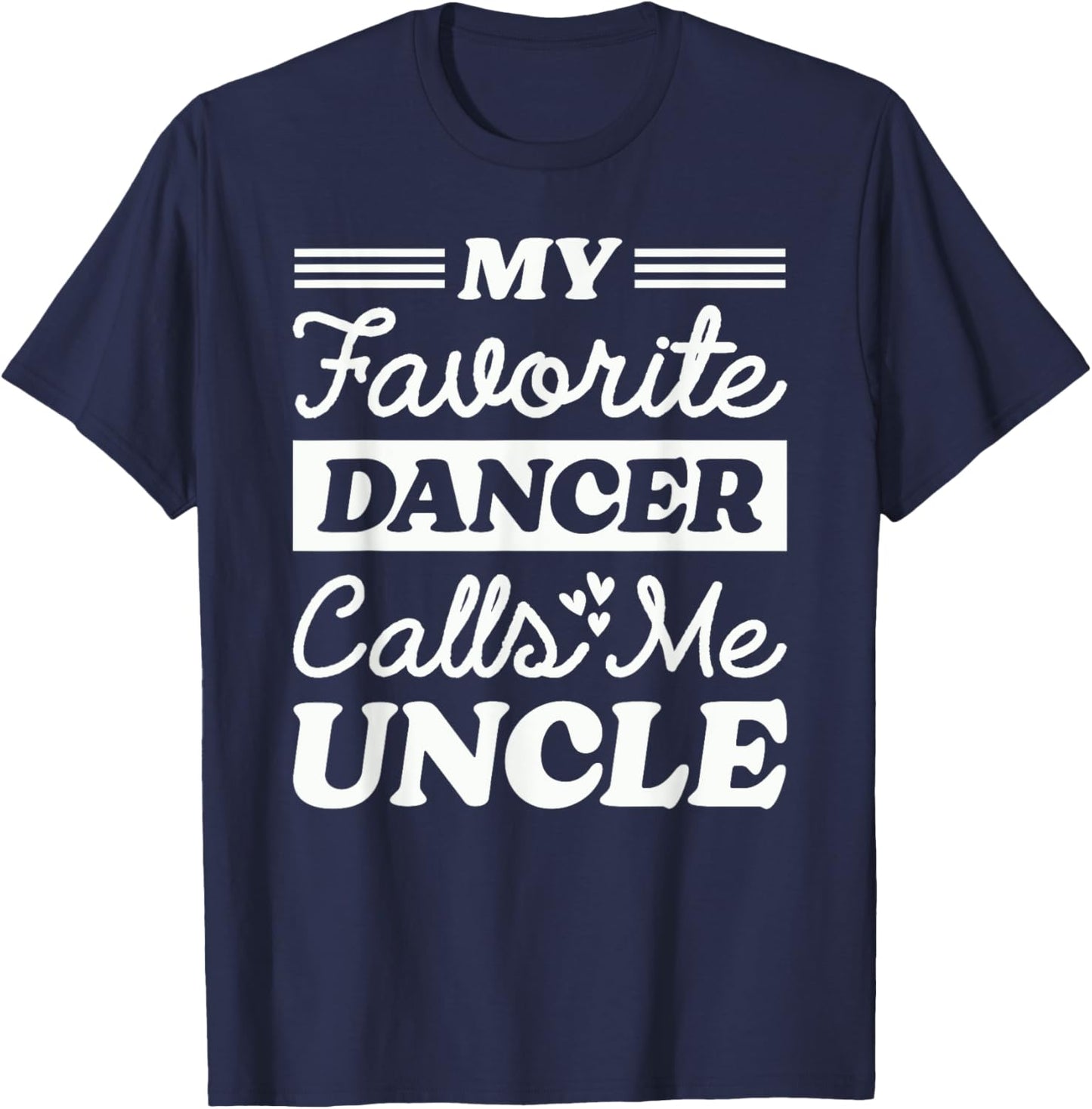 My Favorite Dancer Calls Me Uncle Matching Dancing Dance T-Shirt - T-Shirt | Navy