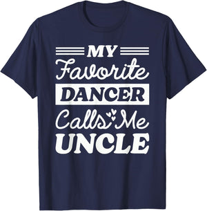 My Favorite Dancer Calls Me Uncle Matching Dancing Dance T-Shirt - T-Shirt | Navy