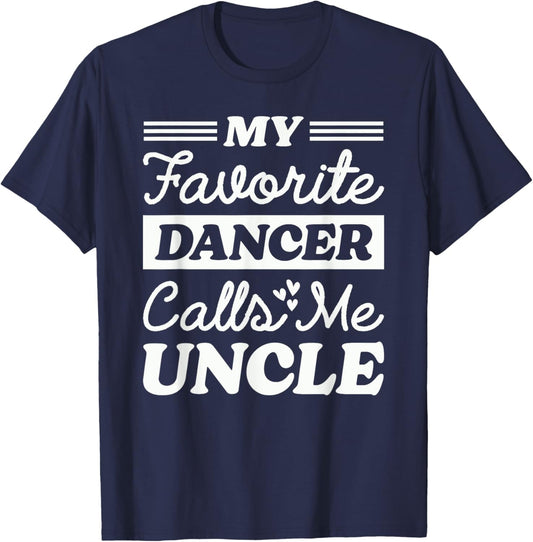 My Favorite Dancer Calls Me Uncle Matching Dancing Dance T-Shirt - T-Shirt | Navy