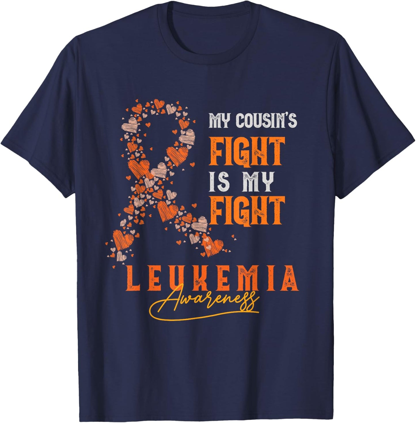 My Cousin's Fight Is My Fight Leukemia Survivor Support Team T-Shirt - T-Shirt | Navy