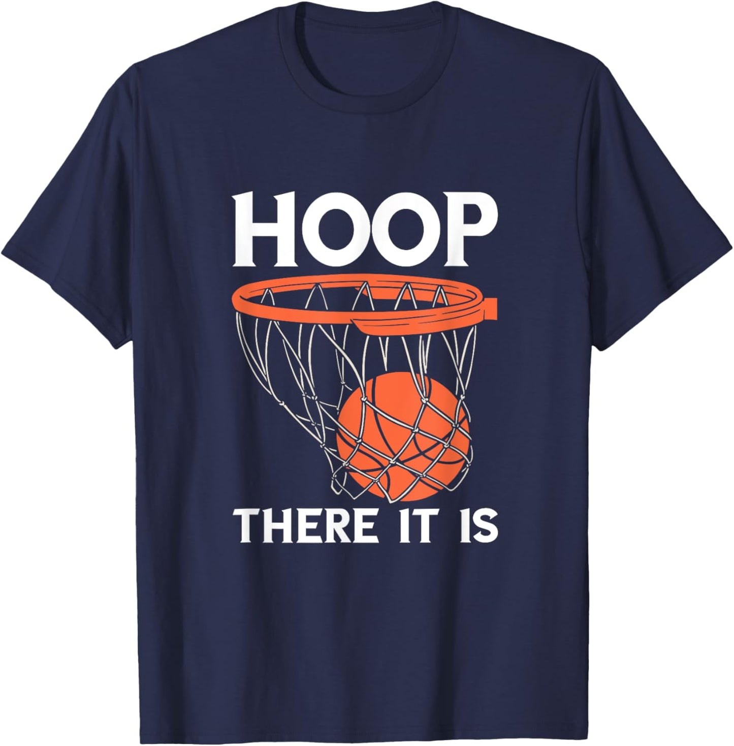 There It Is Basketball Hoop Game Baller Basketball Team T-Shirt - T-Shirt | Navy