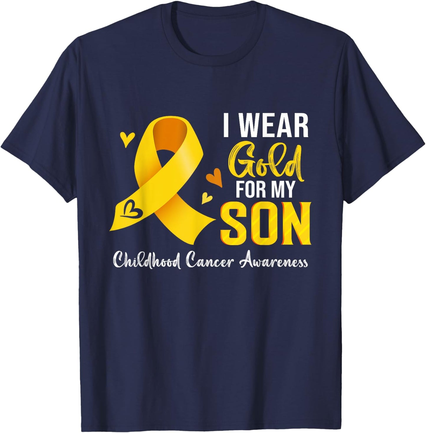 I Wear Gold For My Son Childhood Cancer Awareness T-Shirt - T-Shirt | Navy