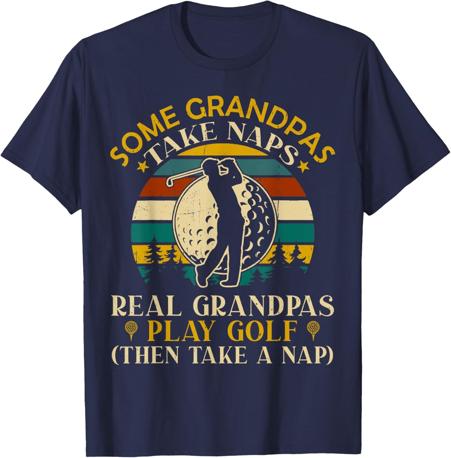 Some Grandpas Take Naps Real Grandpas Play Golf T-Shirt - T-Shirt | Navy
