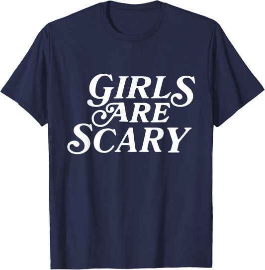 Girls Are Scary Funny T-Shirt - T-Shirt | Navy