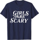 Girls Are Scary Funny T-Shirt - T-Shirt | Navy