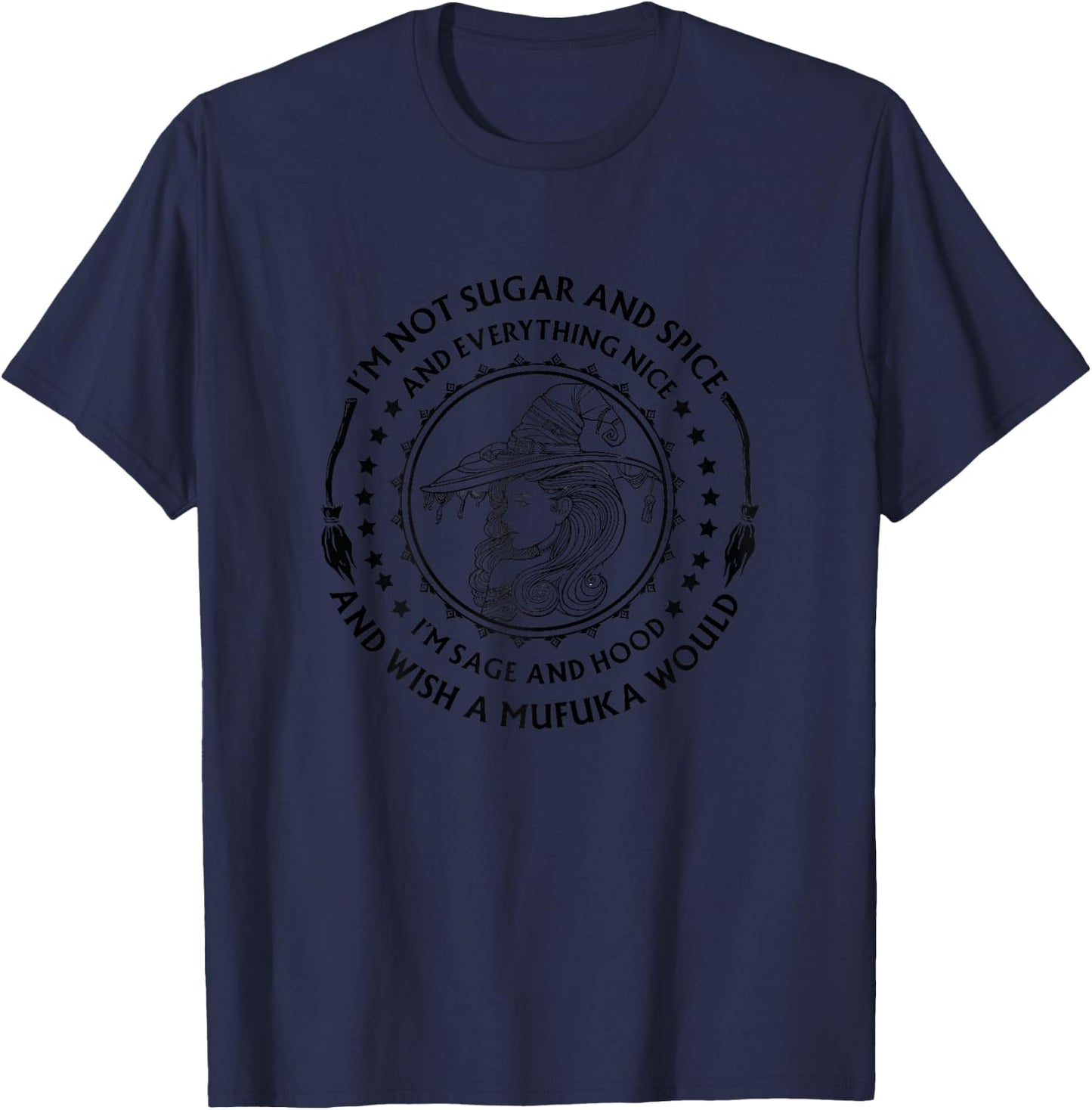 I'm Not Sugar And Spice And Everything Nice I'm Sage T-Shirt - T-Shirt | Navy