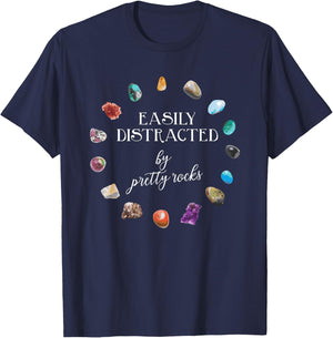 Easily Distracted By Pretty Rocks - Minerals Gems Geology T-Shirt - T-Shirt | Navy