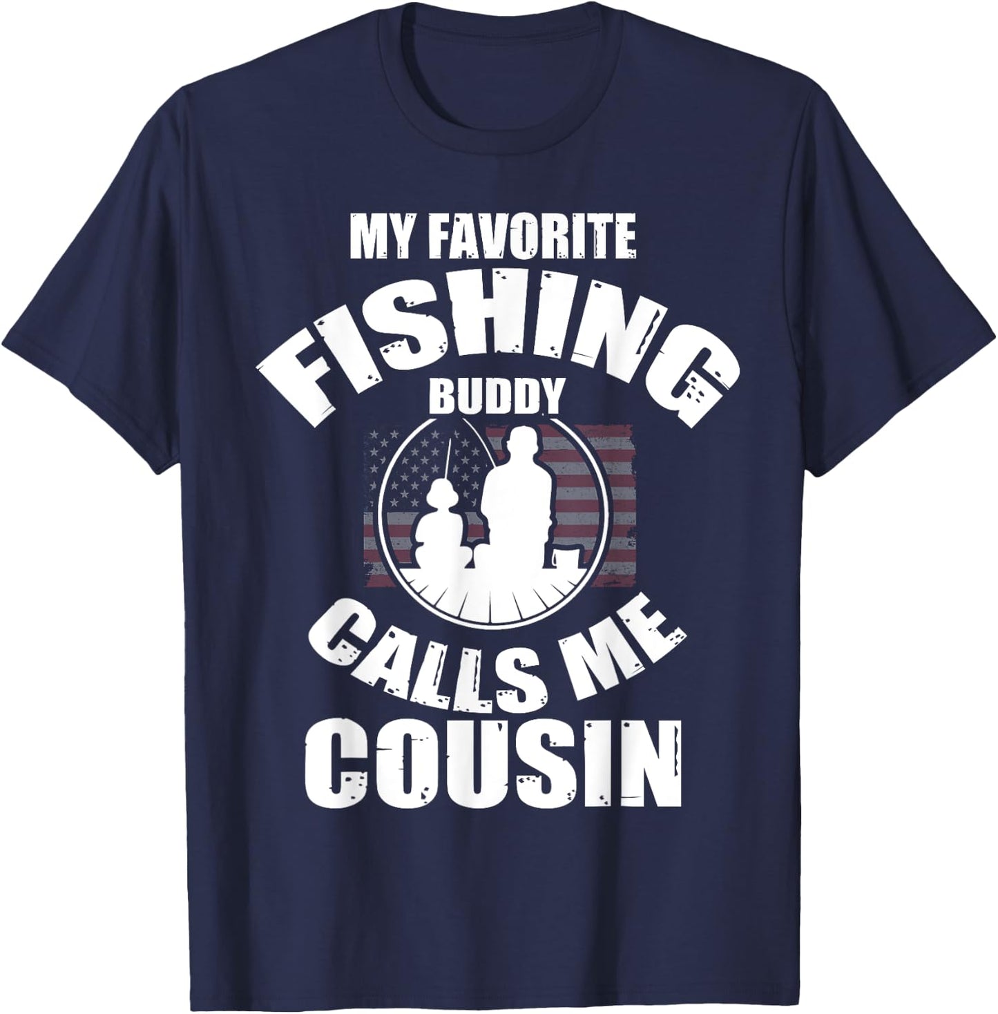 My Favorite Fishing Buddy Calls Me Cousin Fisherman T-Shirt - T-Shirt | Navy