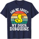 Ask Me About My Duck Disguise Duck Costume Halloween Funny T-Shirt - T-Shirt | Navy