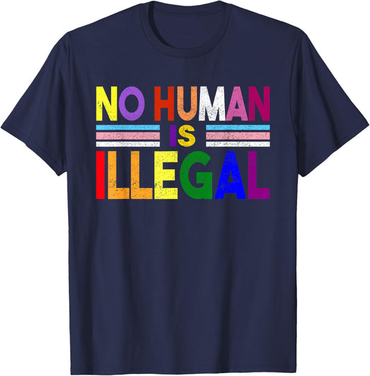 No Human is Illegal No Human Being Is Illegal Pride Themes T-Shirt - T-Shirt | Navy