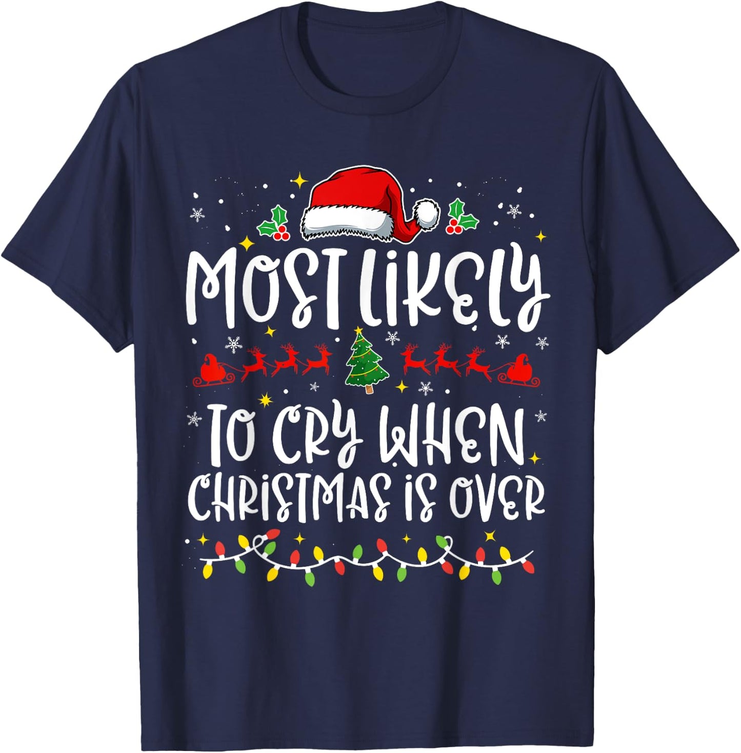 Most Likely to Cry When Christmas Is Over Funny Family X-mas T-Shirt - T-Shirt | Navy