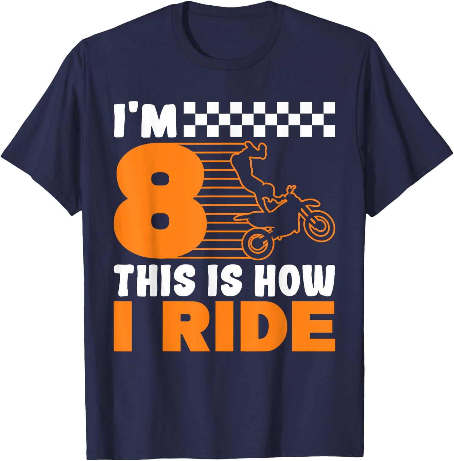 I'm 8 This is how I Ride Dirt Bike 8th Birthday T-Shirt - T-Shirt | Navy
