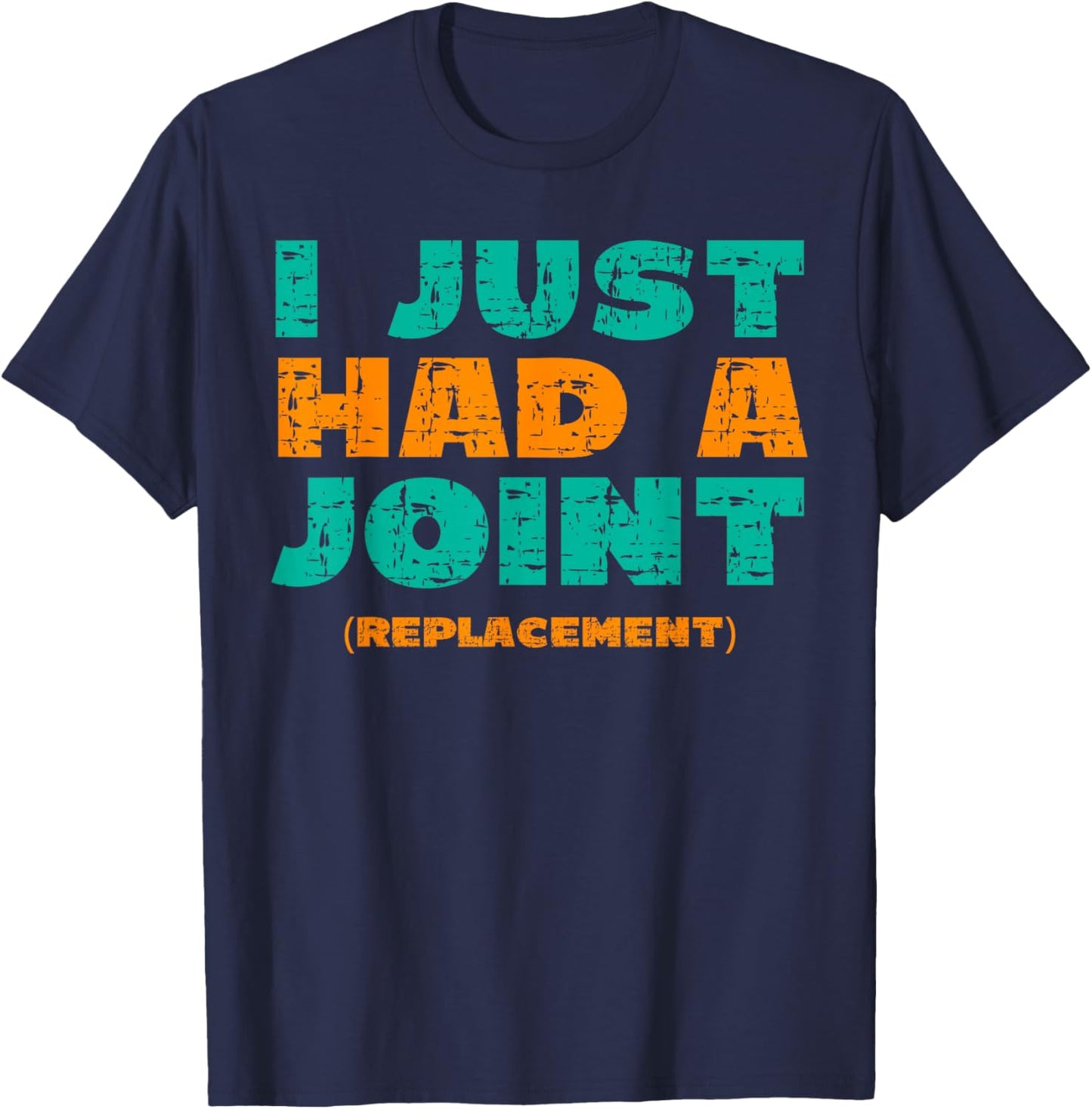 I Just Had a Joint Replacement Shirt Knee Hip Replacement T-Shirt - T-Shirt | Navy
